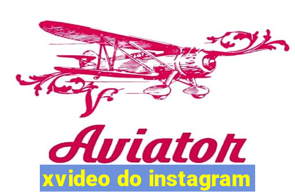 xvideo do instagram